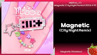 아일릿(ILLIT) - Magnetic (City Night Remix)(2024.4.19.)