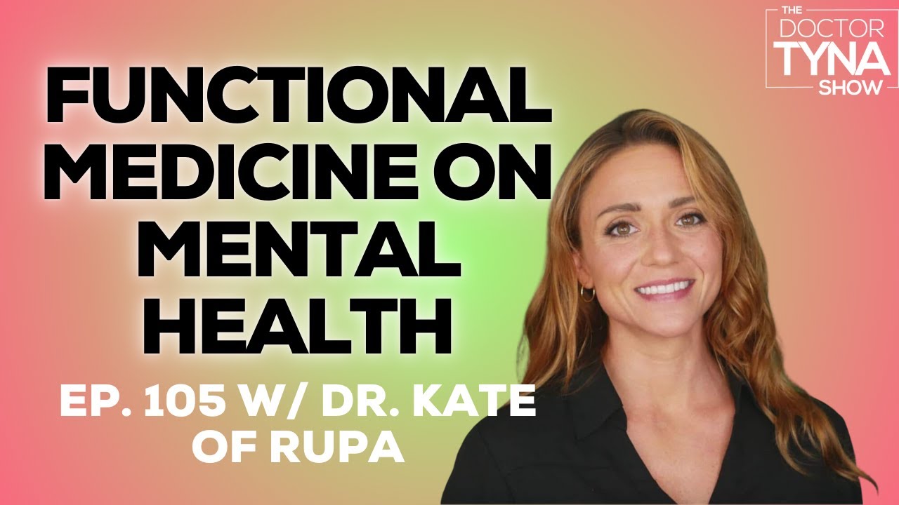 EP. 105: Power of Functional Medicine on Mental Health | Dr. Kate of ...