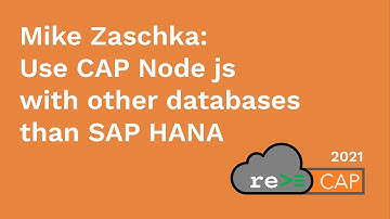 Mike Zaschka: Use CAP Node js with other databases than SAP HANA