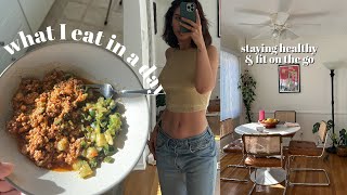 what I eat in a day - how I'm staying healthy & fit on the go