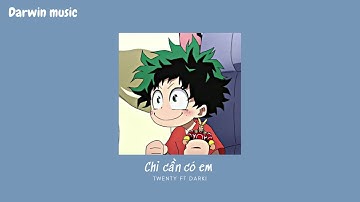 /chỉ cần có em khi mùa đông đang dần qua.../ Chỉ Cần Có Em - Twenty ft Darki