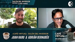 «UN CAFÉ VIRTUAL» SALÓN DEL INVERSOR. Juan Haro &amp; Adrián Bernabéu