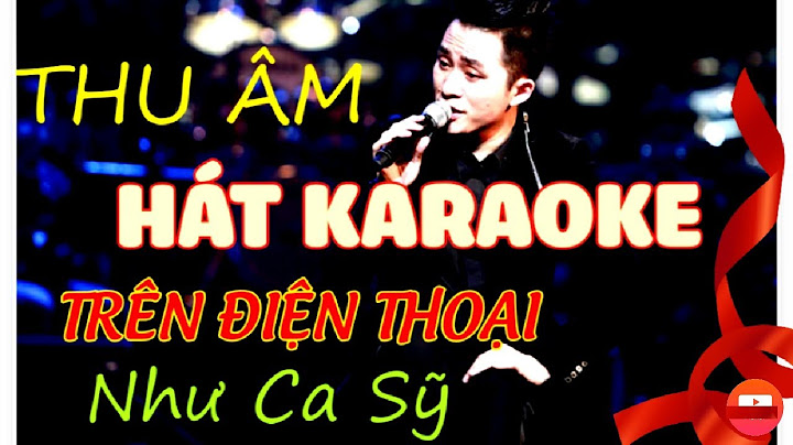 Hướng dẫn thu âm karaoke trên youtube