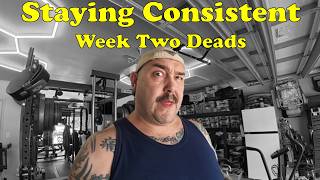 Staying Consistent Deads Week 2