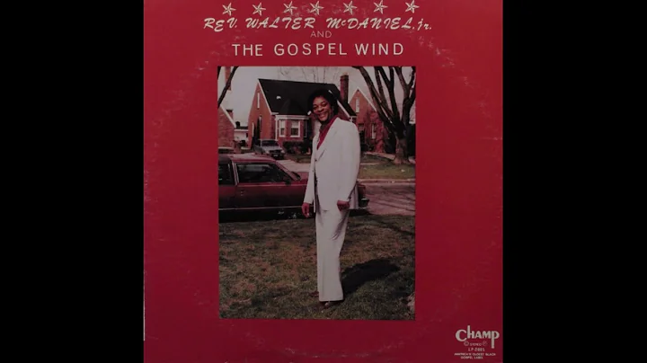 Rev. Walter McDaniel Jr. and The Gospel Wind - He'...