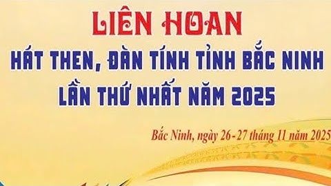 BIỂU DIỄN NGHỆ THUẬT CHÀO MỪNG LIÊN HOAN HÁT THEN ĐÀN TÍNH TỈNH BẮC NINH LẦN THỨ I 2025