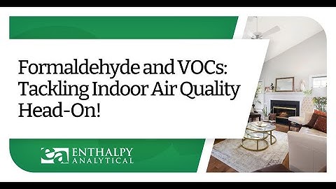 Formaldehyde and VOCs: Tackling Indoor Air Quality Head-On!