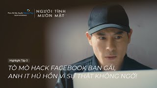 Người Tình Muôn Mặt - Tập 2 Tò Mò Hack Tài Khoản Người Yêu Anh It Hú Hồn Vì Sự Thật