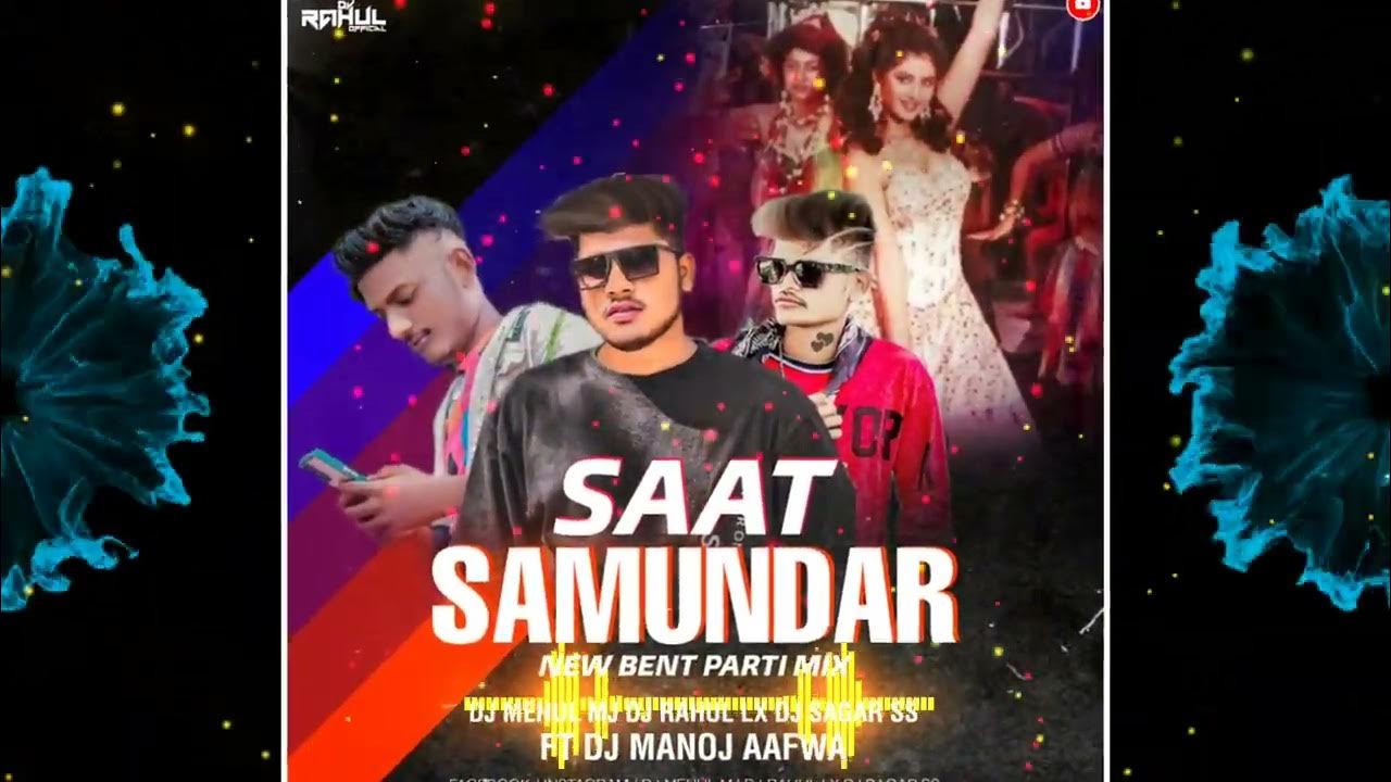 SAAT SAMUNDAR ( NEW BEND PARTY MIX ) DJ MEHUL MJ DJ RAHUL LX DJ SAGAR