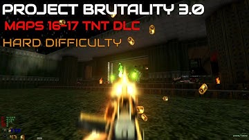 PROJECT BRUTALITY 3.0 || TNT DLC || Maps 16-17 HARD DIFFICULTY || NO COMMENTARY