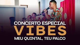 CONCERTO VIBES - MEU QUINTAL, TEU PALCO