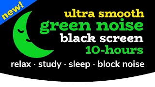 Green Noise [10 HOURS] Black Screen [Ultra Smooth!] 💙 White Noise: Relax, Study, Sleep, Block Noise screenshot 3