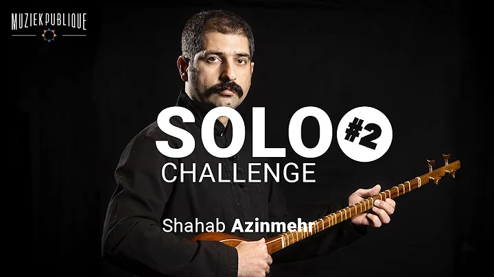 Solo challenge #2 : Shahab Azinmehr (Iran, setar, ...