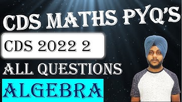 CDS MATHS || CDS Algebra Previous Year Questions || CDS 2022 2 Maths #cdsmaths #cdsadvancemaths