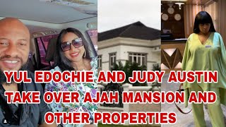 YUL EDOCHIE AND JUDY AUSTIN TAKE OVER AJAH MANSION AND OTHER PROPERTIES