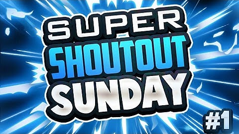 SUPER SHOUT OUT SUNDAY!! #1|NEW SERIES|(READ DESC)