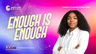 ENOUGH IS ENOUGH || POWERFUL PROPHETIC PRAYERS