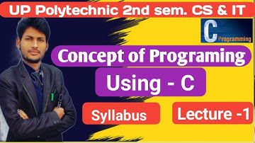 Concept of Programing Using-C | Polytechnic 2nd sem CS & IT | Syllabus Using -C , Lecture-1