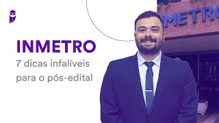 Concurso INMETRO: 7 dicas infalíveis para o pós-edital