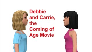 (BR)  Debbie and Carrie, the Coming of Age Movie