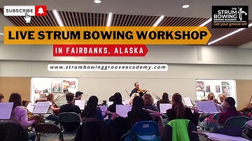 Live Strum Bowing Workshop in Fairbanks, Alaska   || The Strum Bowing Groove Academy