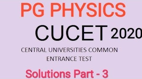 CUCET 2020||Physics PG entrance solution(Part-3)||Detailed solutions and concept discussion