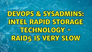 DevOps & SysAdmins: Intel Rapid Storage Technology - Raid5 is very slow (2 Solutions!!) Wealth