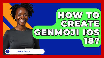 How To Create Genmoji iOS 18? - Be App Savvy