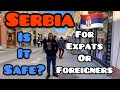 Serbia 2021, How Safe is it for Americans, Foreigners or Expats?