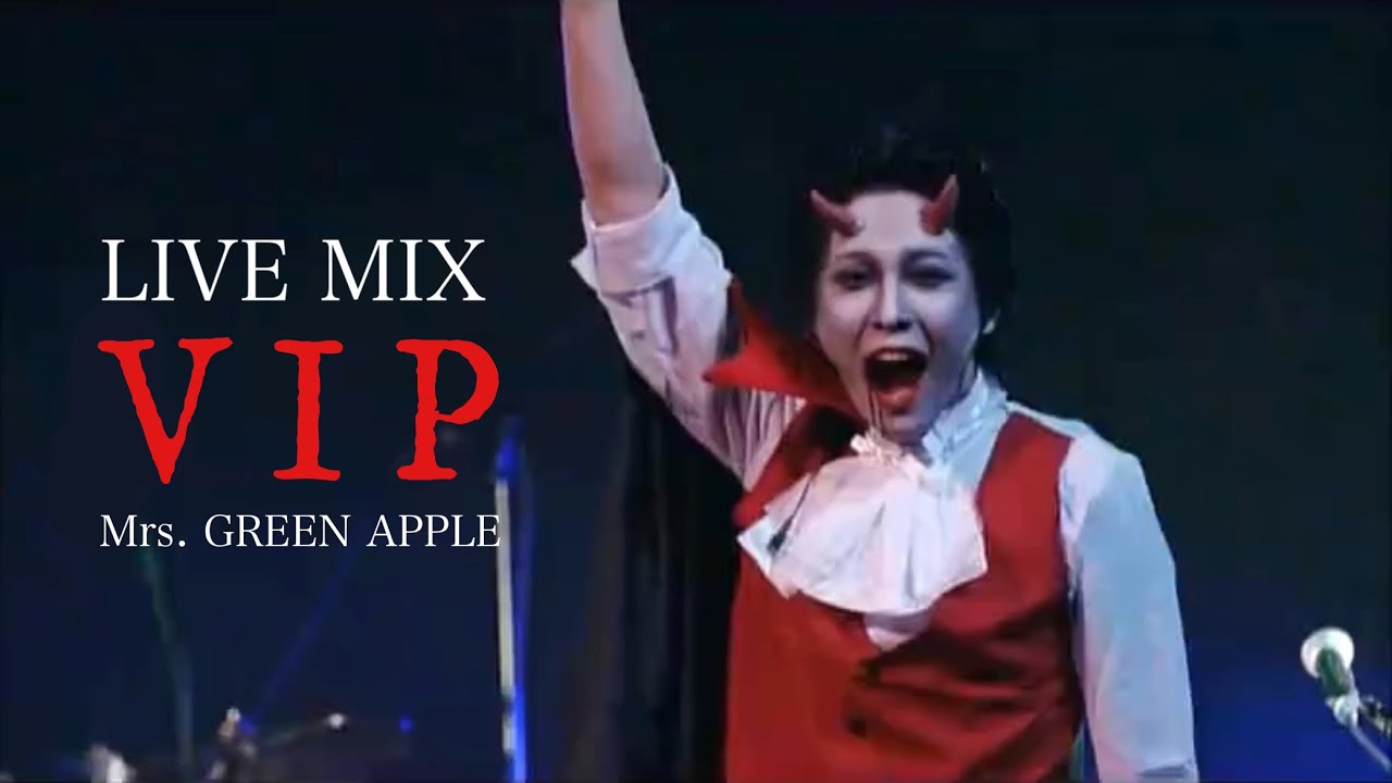 【LIVE MIX】VIP / Mrs. GREEN APPLE