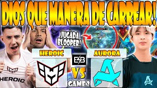 HEROIC VS AURORA BO2[GAME 2]K1 HECTOR, SCOFIELD VS 23SAVAGE-DREAMLEAGUE SEASON 23-DOTA-ESB