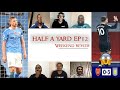 Aston Villa DESTROY Arsenal!! De Bruyne MISSES crucial penalty! | Half A Yard Ep12 | Weekend Roundup