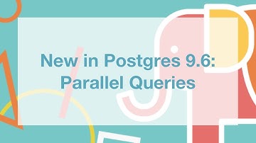 New in Postgres 9.6: Parallel Queries