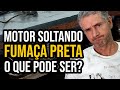 Motor soltando fumaça preta | O que pode ser?