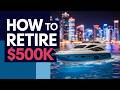 How to Retire With $500,000 (Instead of a Million)