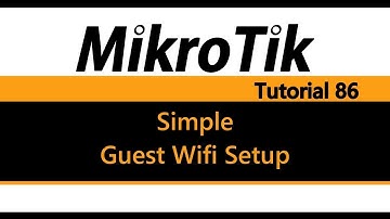 MikroTik Tutorial 86 - How to setup a Simple Guest Wifi