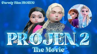 PROJEN 2 THE MOVIE: Parody FROZEN 2 yang makin lucu dengan Elsa yang makin memprihatinkan 🤣