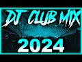 DJ CLUB SONGS 2024 - Mashups & Remixes of Popular Songs 2024 | DJ Remix Club Music Party Mix 2024 🎉