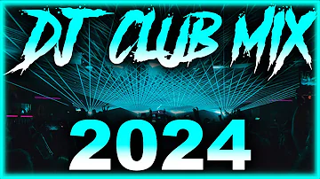 DJ CLUB SONGS 2024 - Mashups & Remixes of Popular Songs 2024 | DJ Remix Club Music Party Mix 2024 🎉