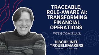 Traceable, Role-Aware AI: Transforming Financial Operations with Tom Blair