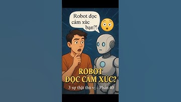 Robot đọc cảm xúc của bạn được?! #Vun Trồng Official, #vuntrong, #trending, #kienthucthuvi ,