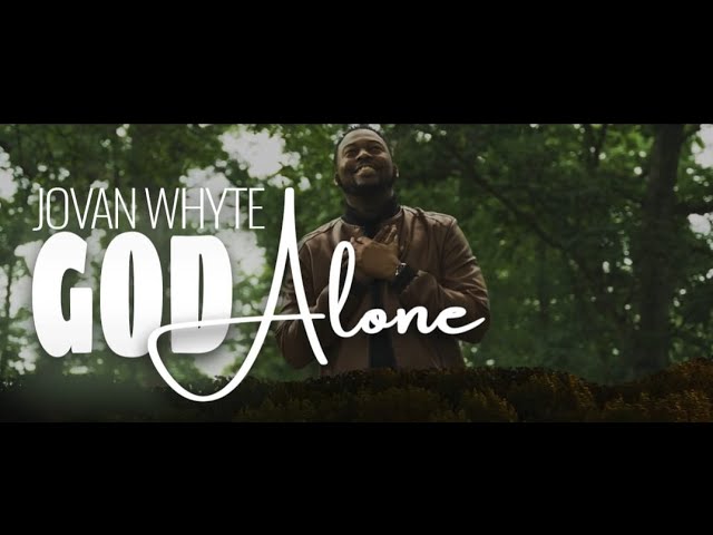 Watch Jovan Whyte/ God Alone (Lyric Video) on YouTube Watch Jovan Whyte/ God Alone (Lyric Video) on YouTube