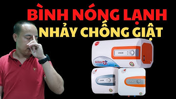 Bình nóng lạnh bị nhảy chống giật, nguyên nhân và cách khắc phục - Phan Thanh Vĩnh
