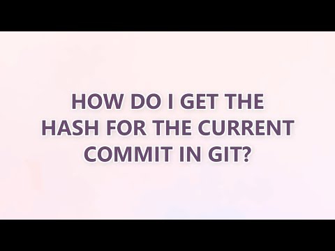How do I get the hash for the current commit in Git? (9 SOLUTIONS!!)