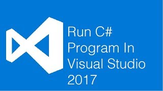 Run C# Program In Visual Studio 2017