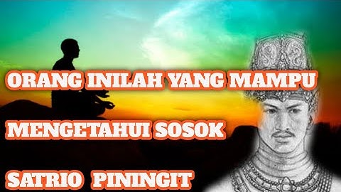 HANYA ORANG INILAH YANG MAMPU MENGENALI SATRIO PININGIT SEBENARNYA