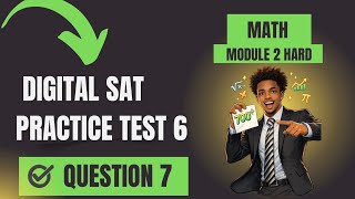 Digital SAT PT6: Math Module 2 Hard Q7