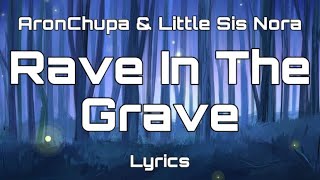 AronChupa & Little Sis Nora - Rave In The Grave (Lyrics)