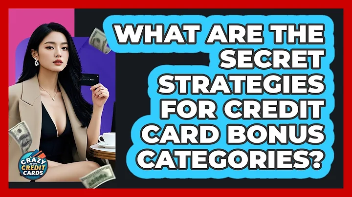 What Are The Secret Strategies For Credit Card Bonus Categories? - Crazy About Credit Cards