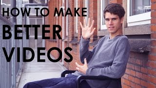 How To Make Better Videos